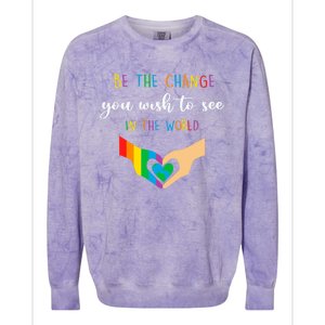 Be The Change You Wish To See In The World Lgbtq Gift Colorblast Crewneck Sweatshirt