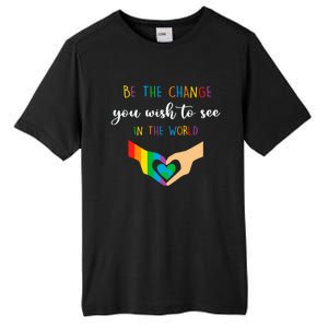 Be The Change You Wish To See In The World Lgbtq Gift Tall Fusion ChromaSoft Performance T-Shirt