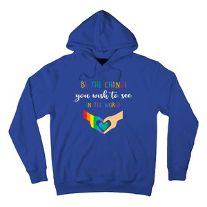 Be The Change You Wish To See In The World Lgbtq Gift Hoodie