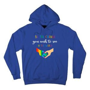 Be The Change You Wish To See In The World Lgbtq Gift Tall Hoodie