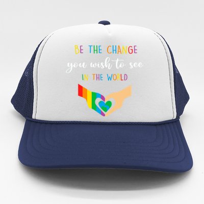 Be The Change You Wish To See In The World Lgbtq Gift Trucker Hat