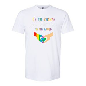 Be The Change You Wish To See In The World Lgbtq Gift Softstyle CVC T-Shirt