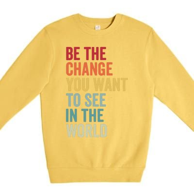 Be The Change You Want To See In The World, Equality VNeck Premium Crewneck Sweatshirt