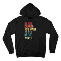 Be The Change You Want To See In The World, Equality VNeck Hoodie