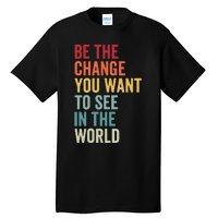 Be The Change You Want To See In The World, Equality VNeck Tall T-Shirt