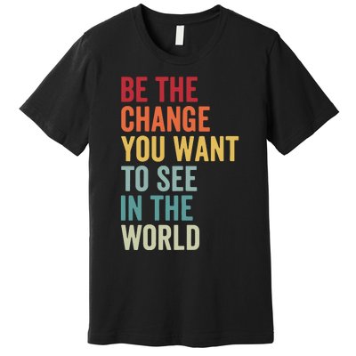 Be The Change You Want To See In The World, Equality VNeck Premium T-Shirt