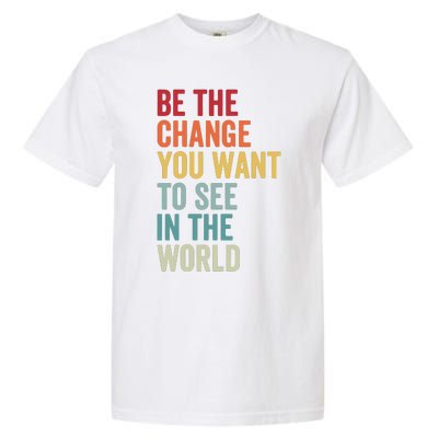 Be The Change You Want To See In The World, Equality VNeck Garment-Dyed Heavyweight T-Shirt