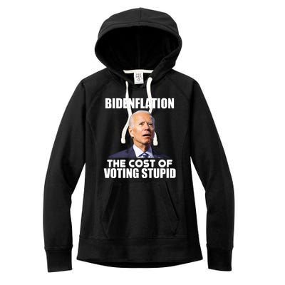 Bidenflation The Cost Of Voting Stupid Funny Women's Fleece Hoodie