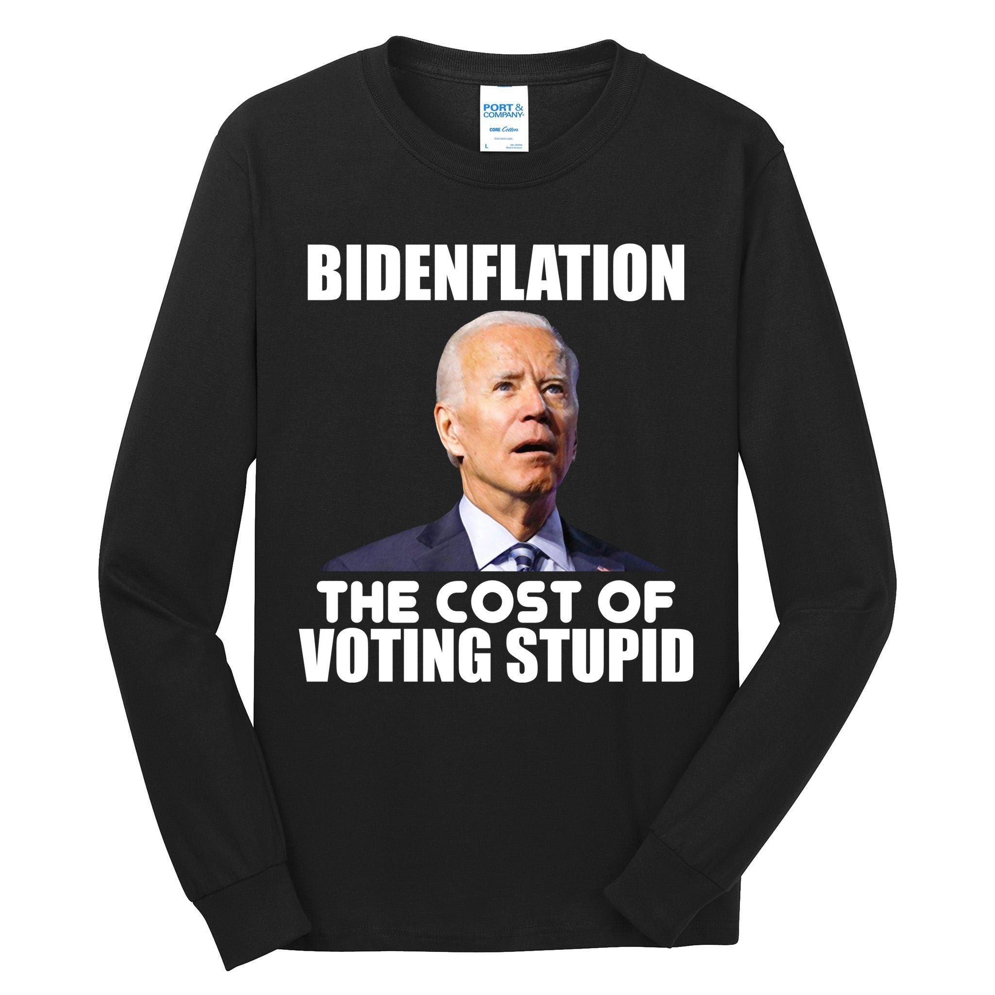 Bidenflation The Cost Of Voting Stupid Funny Tall Long Sleeve T-Shirt