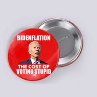 Bidenflation The Cost Of Voting Stupid Funny Button