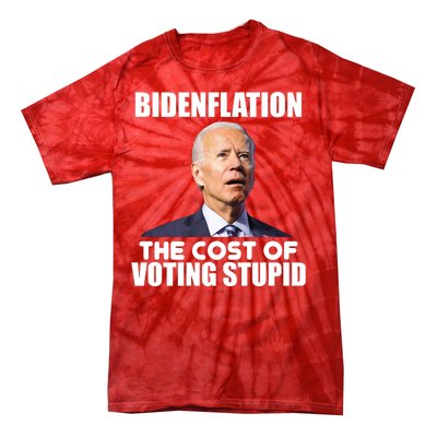 Bidenflation The Cost Of Voting Stupid Funny Tie-Dye T-Shirt