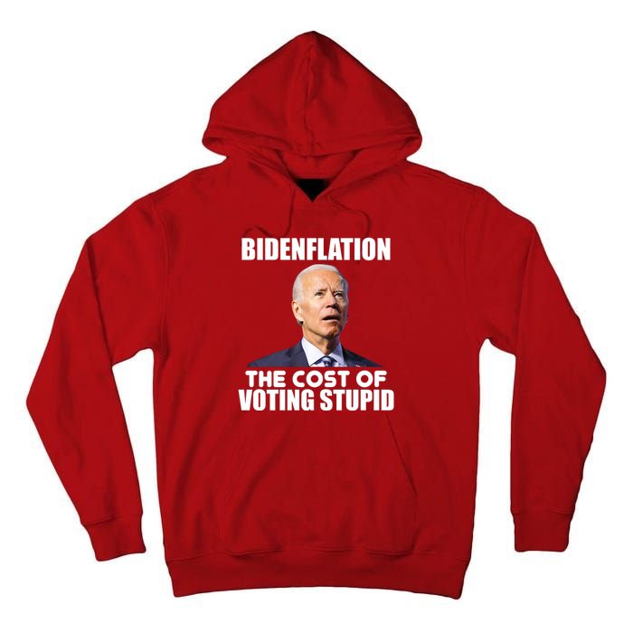 Bidenflation The Cost Of Voting Stupid Funny Tall Hoodie