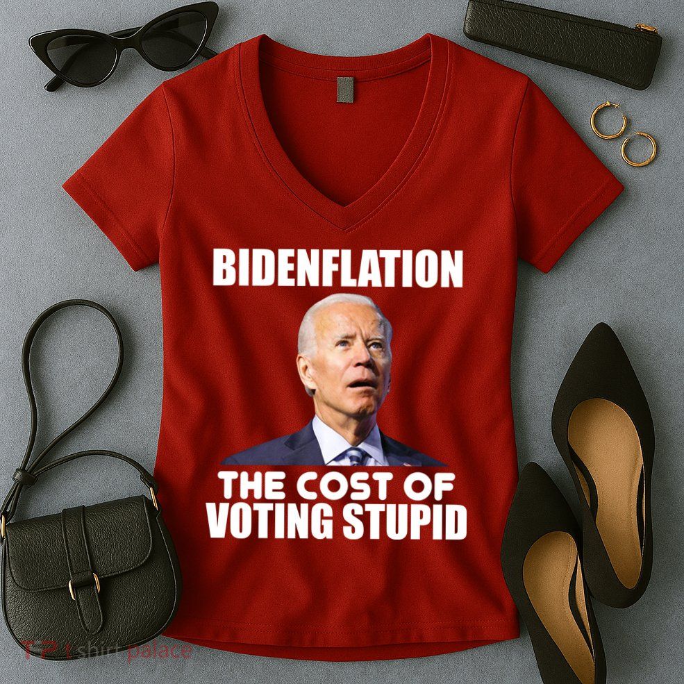 Bidenflation The Cost Of Voting Stupid Funny Women's V-Neck T-Shirt
