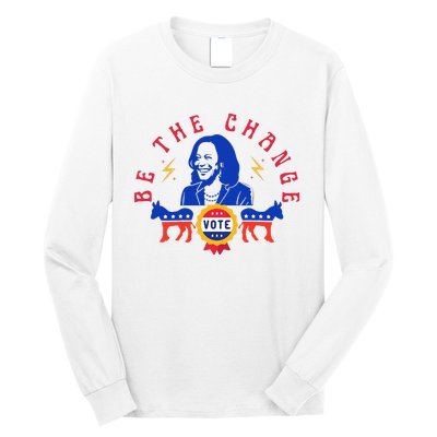 Be The Change Vote Kamala Harris 2024 Political Art Long Sleeve Shirt