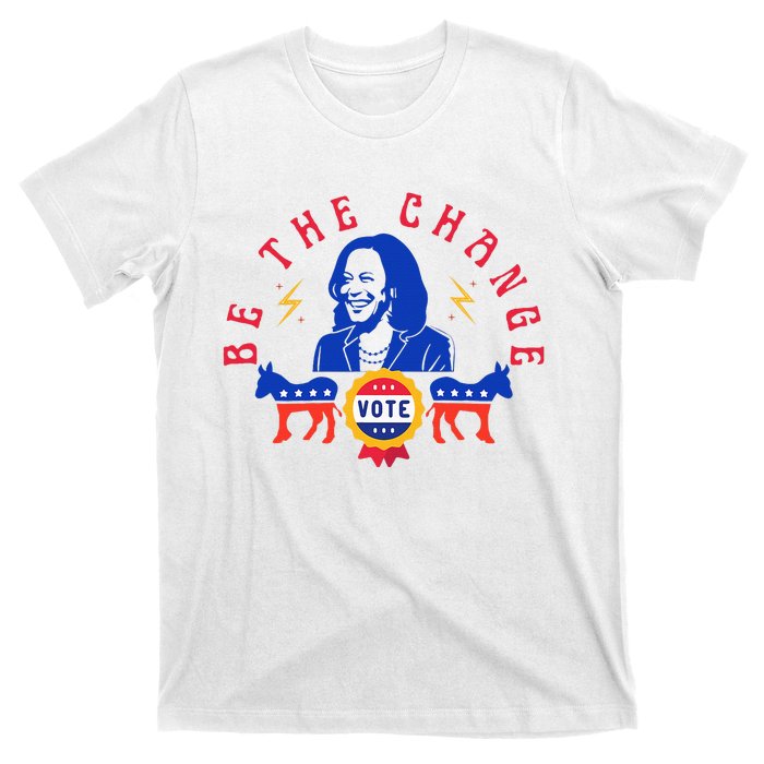 Be The Change Vote Kamala Harris 2024 Political Art T-Shirt