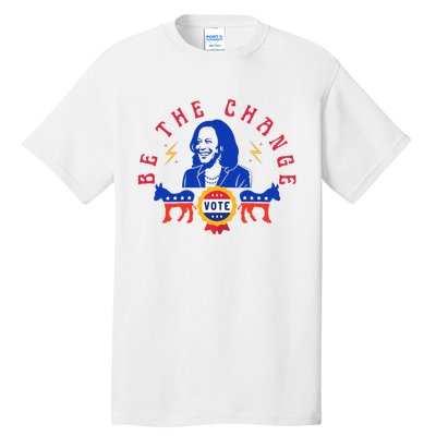 Be The Change Vote Kamala Harris 2024 Political Art Tall T-Shirt