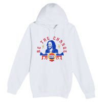 Be The Change Vote Kamala Harris 2024 Political Art Premium Pullover Hoodie