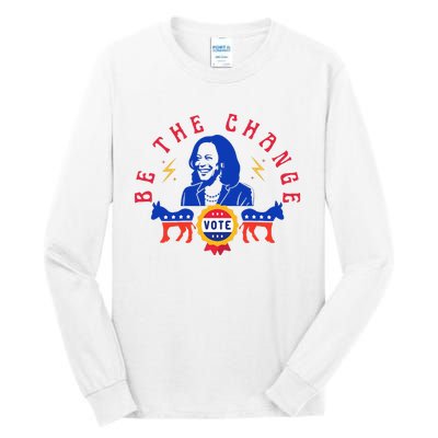 Be The Change Vote Kamala Harris 2024 Political Art Tall Long Sleeve T-Shirt