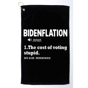 Bidenflation The Cost Of Voting Stupid Platinum Collection Golf Towel