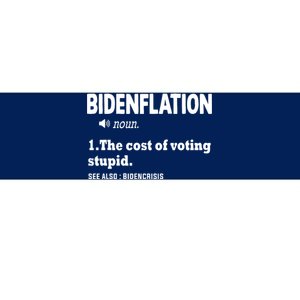 Bidenflation The Cost Of Voting Stupid Bumper Sticker