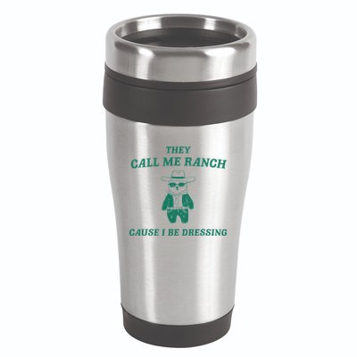 Bear They Call Me Ranch Cause I Be Dressing 16oz Travel Tumbler