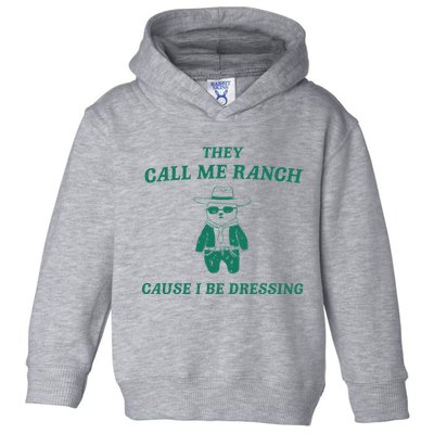 Bear They Call Me Ranch Cause I Be Dressing Toddler Hoodie