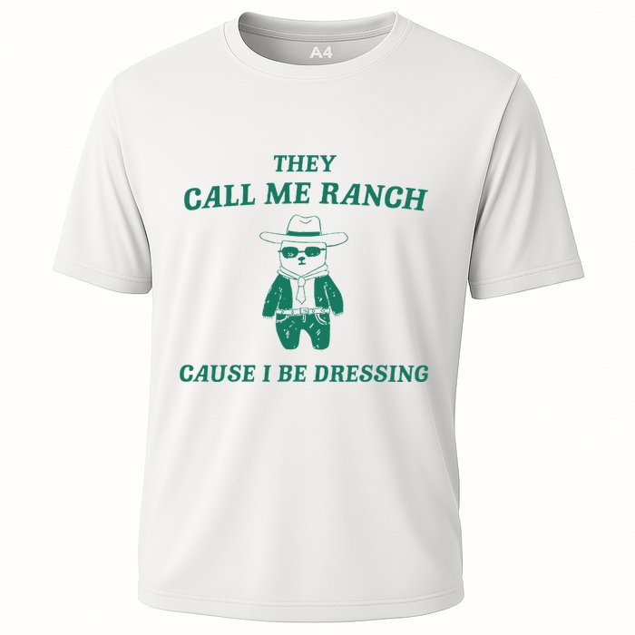 Bear They Call Me Ranch Cause I Be Dressing Cooling Performance Crew T-Shirt