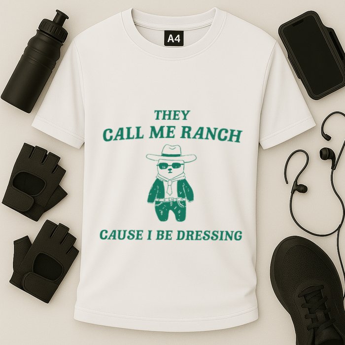 Bear They Call Me Ranch Cause I Be Dressing Cooling Performance Crew T-Shirt