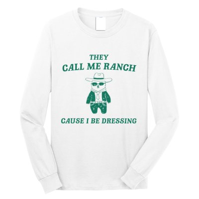 Bear They Call Me Ranch Cause I Be Dressing Long Sleeve Shirt