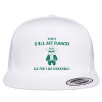 Bear They Call Me Ranch Cause I Be Dressing Flat Bill Trucker Hat