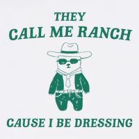 Bear They Call Me Ranch Cause I Be Dressing Flat Bill Trucker Hat