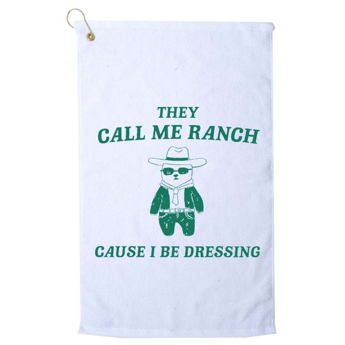 Bear They Call Me Ranch Cause I Be Dressing Golf Towel
