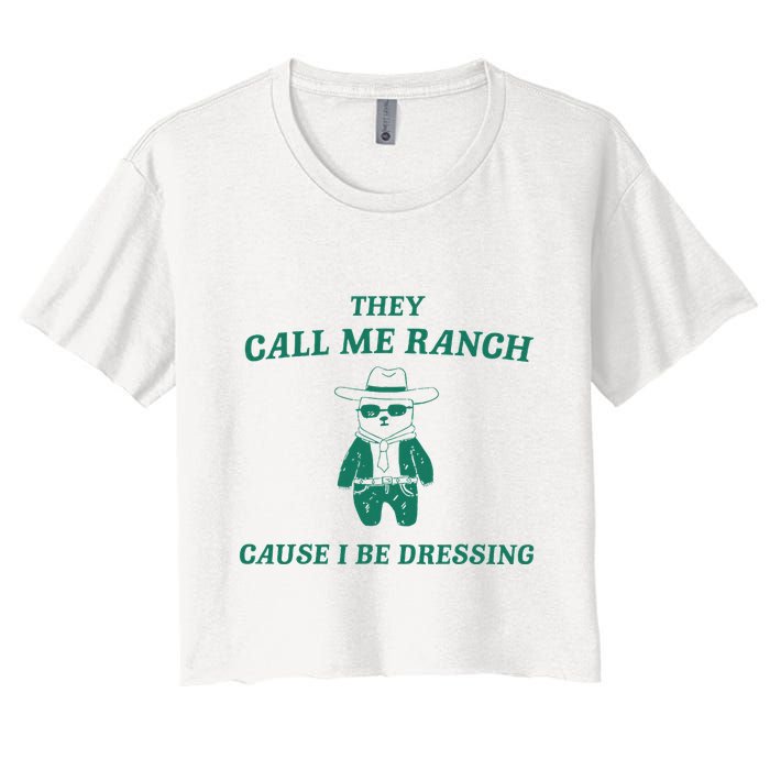 Bear They Call Me Ranch Cause I Be Dressing Women's Crop Top Tee