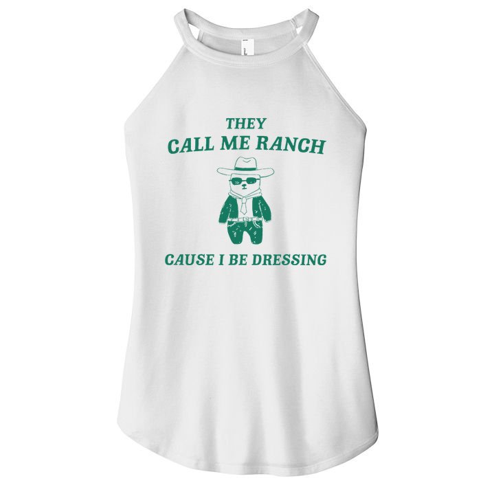 Bear They Call Me Ranch Cause I Be Dressing Women's Perfect Tri Rocker Tank