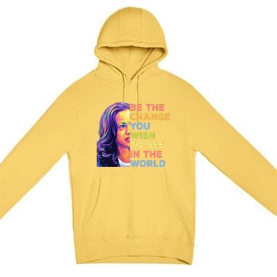 Be The Change You Wish To See Inspirational Quote Premium Pullover Hoodie