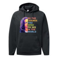 Be The Change You Wish To See Inspirational Quote Performance Fleece Hoodie