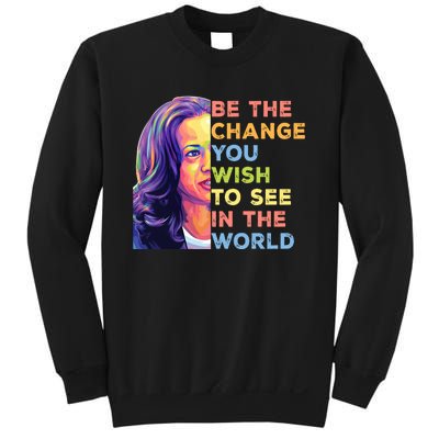 Be The Change You Wish To See Inspirational Quote Sweatshirt