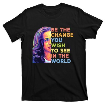 Be The Change You Wish To See Inspirational Quote T-Shirt