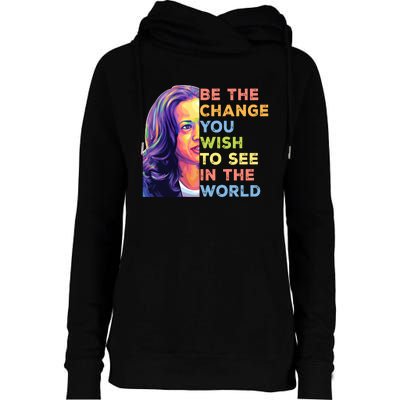 Be The Change You Wish To See Inspirational Quote Womens Funnel Neck Pullover Hood