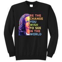 Be The Change You Wish To See Inspirational Quote Tall Sweatshirt