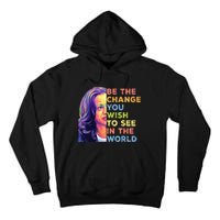 Be The Change You Wish To See Inspirational Quote Tall Hoodie