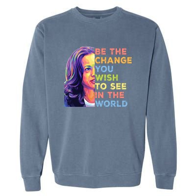 Be The Change You Wish To See Inspirational Quote Garment-Dyed Sweatshirt