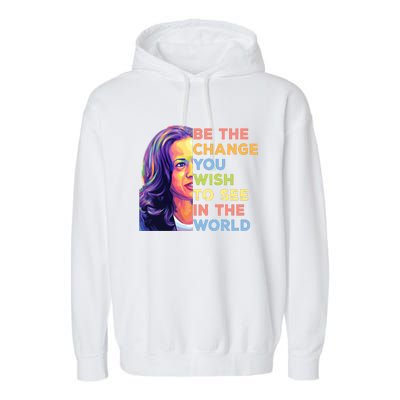 Be The Change You Wish To See Inspirational Quote Garment-Dyed Fleece Hoodie