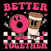 Better Together Coffee Donut Valentine's Day Groovy Retro T-Shirt