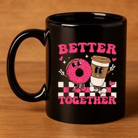 Better Together Coffee Donut Valentine's Day Groovy Retro 11oz C Handle Ceramic Mug