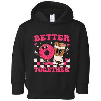 Better Together Coffee Donut Valentine's Day Groovy Retro Toddler Hoodie