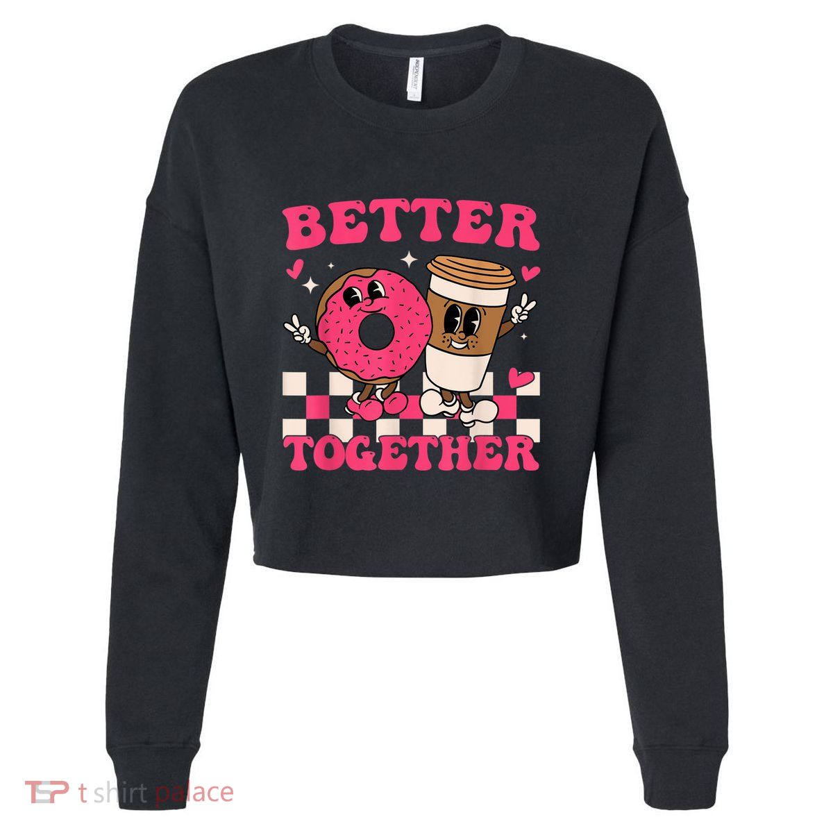 Better Together Coffee Donut Valentine's Day Groovy Retro Cropped Pullover Crew