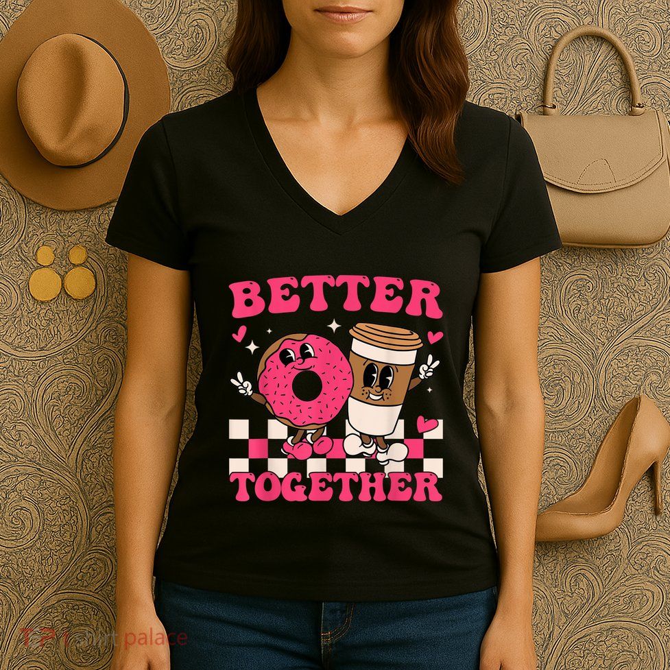 Better Together Coffee Donut Valentine's Day Groovy Retro Women's V-Neck T-Shirt