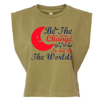 Be The Change You Want To See In The World Garment-Dyed Women's Muscle Tee