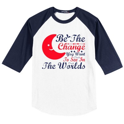 Be The Change You Want To See In The World Baseball Sleeve Shirt